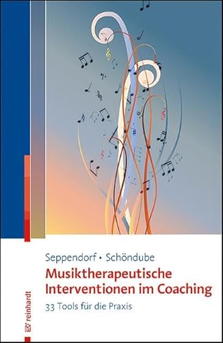 Musiktherapeutische Interventionen im Coaching: 33 Tools für die Praxis von Ernst Reinhardt Verlag