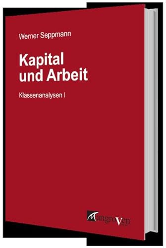 Kapital und Arbeit: Klassenanalysen I