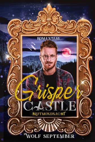 Grisper Castle - Blutmondnacht: Gay-Romantasy (Grisper Castle - Ein Schloss in Schottland - Urban Fantasy - Hexen, Feen, Vampire, Band 3)