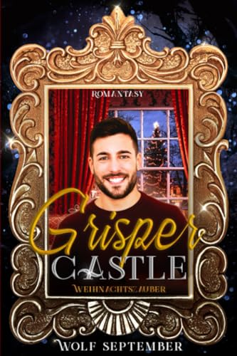 Grisper Castle - Weihnachtszauber: Gay-Romantasy (Grisper Castle - Ein Schloss in Schottland - Urban Fantasy - Hexen, Feen, Vampire, Band 2) von Independently published