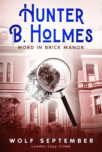 Hunter B. Holmes - Mord in Brick Manor (London Cosy Crime (Krimi), Band 2)