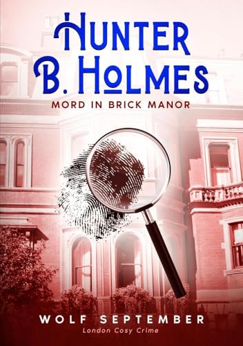Hunter B. Holmes - Mord in Brick Manor: London Cosy Crime Hunter B. Holmes - Mord in Brick Manor: London Cosy Crime von tolino media