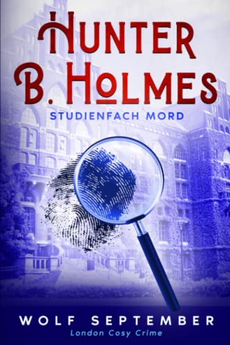 Hunter B. Holmes - Studienfach Mord: London Cosy Crime (London Cosy Crime (Krimi), Band 1)
