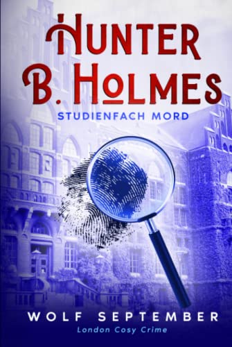 Hunter B. Holmes - Studienfach Mord: London Cosy Crime (London Cosy Crime (Krimi), Band 1) Hunter B. Holmes - Studienfach Mord: London Cosy Crime (London Cosy Crime (Krimi), Band 1)