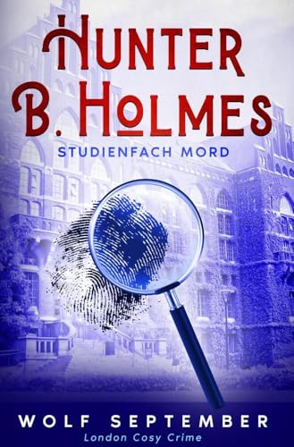 Hunter B. Holmes: Studienfach Mord: London Cosy Crime Hunter B. Holmes: Studienfach Mord: London Cosy Crime