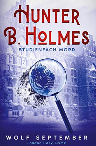 Hunter B. Holmes: Studienfach Mord: London Cosy Crime