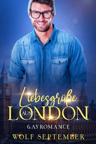 Liebesgrüße aus London: Gayromance (London-Reihe - Romantischer Liebesroman - Gayromance, Band 2) von Independently published