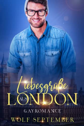 Liebesgrüße aus London: Gayromance (London-Reihe - Romantischer Liebesroman - Gayromance, Band 2)