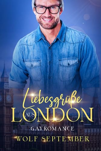 Liebesgrüße aus London: Gayromance (London-Reihe - Romantischer Liebesroman - Gayromance, Band 2) von Independently published