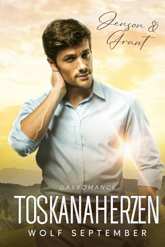 Toskanaherzen: Gayromance - Ein Liebe auf Italienisch