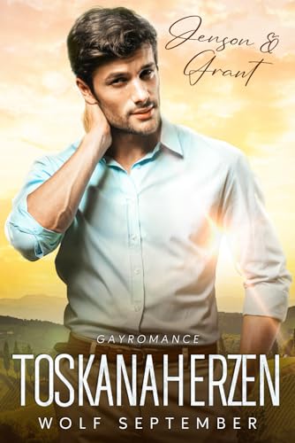 Toskanaherzen: Gayromance - Ein Liebe auf Italienisch Toskanaherzen: Gayromance - Ein Liebe auf Italienisch von Independently published