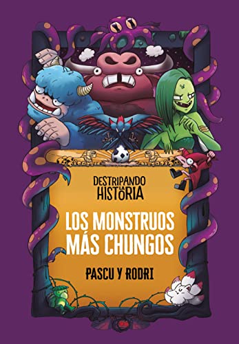 Destripando la historia - Los monstruos más chungos (No ficción ilustrados)