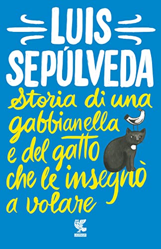 Storia di una gabbianella e del gatto che le insegno a volare (Tascabili Guanda. Narrativa) Storia di una gabbianella e del gatto che le insegno a volare (Tascabili Guanda. Narrativa)