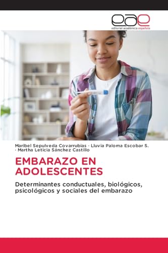 EMBARAZO EN ADOLESCENTES: Determinantes conductuales, biológicos, psicológicos y sociales del embarazo von Editorial Académica Española