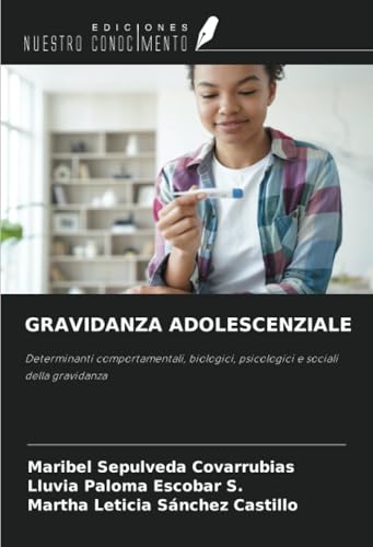 GRAVIDANZA ADOLESCENZIALE: Determinanti comportamentali, biologici, psicologici e sociali della gravidanza von Ediciones Nuestro Conocimiento