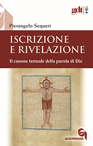 Iscrizione e rivelazione. Il canone testuale della parola di Dio (Giornale di teologia)