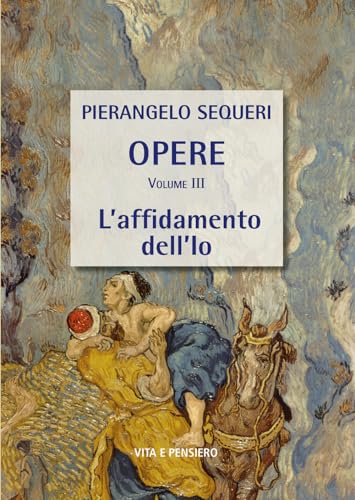 L'affidamento dell'io (Opere di PierAngelo Sequeri)
