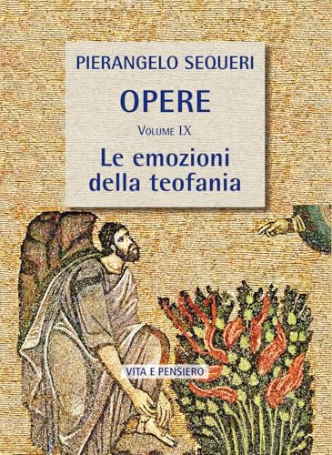Le emozioni della teofania (Opere di PierAngelo Sequeri) von Vita e Pensiero