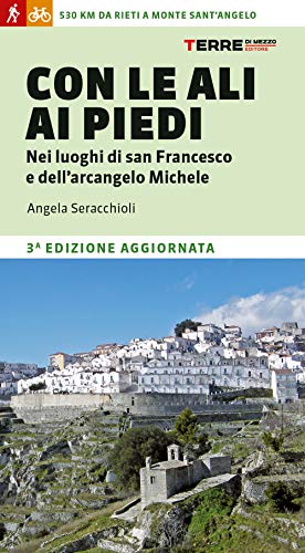 Con le ali ai piedi nei luoghi di san Francesco e dell'arcangelo Michele (Percorsi) von PERCORSI