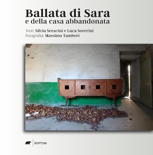 Ballata di Sara e della casa abbandonata. Ediz. a colori von Bertoni