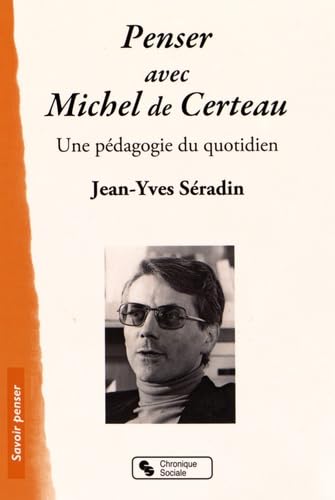 Penser avec Michel de Certeau: Une pédagogie du quotidien Penser avec Michel de Certeau: Une pédagogie du quotidien von CHRONIQUE SOCIA