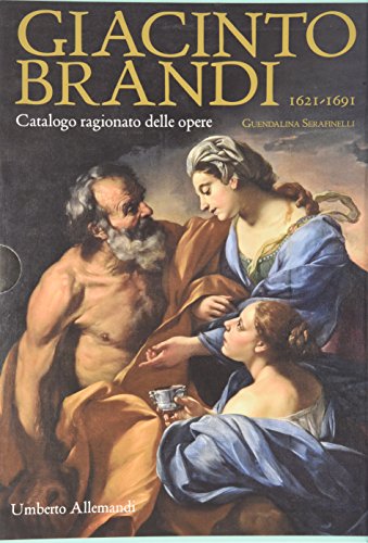 Giacinto Brandi 1621-1691. Catalogo ragionato delle opere. Ediz. illustrata von Allemandi