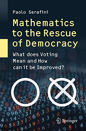 Mathematics to the Rescue of Democracy: What does Voting Mean and How can it be Improved? von Springer