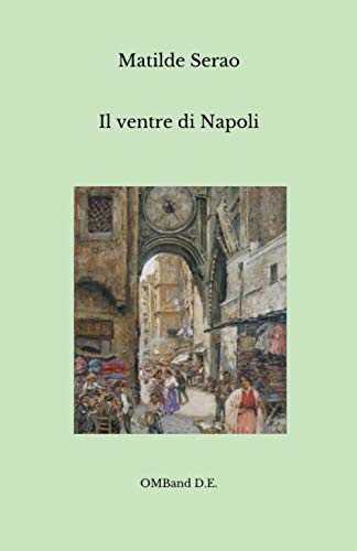 Il ventre di Napoli: (Ediz. Integrale) von Independently published