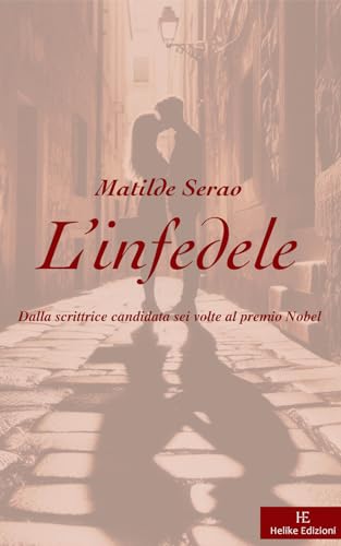 L’infedele: Dalla scrittrice candidata sei volte al premio Nobel von Helike Edizioni