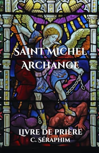 Livre de prières de Saint Michel Archange: Neuf jours avec Saint Michel Archange von Independently published