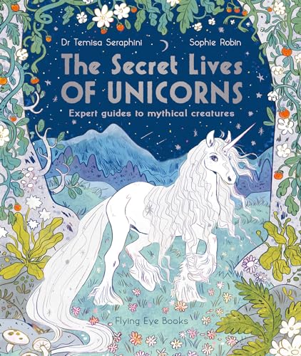 The Secret Lives of Unicorns: Expert Guides to mythical Creatures: 1 von Nobrow Press