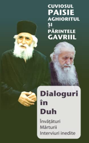 Cuviosul Paisie Aghioritul si Parintele Gavriil: Dialoguri in Duh (Romanian Edition)