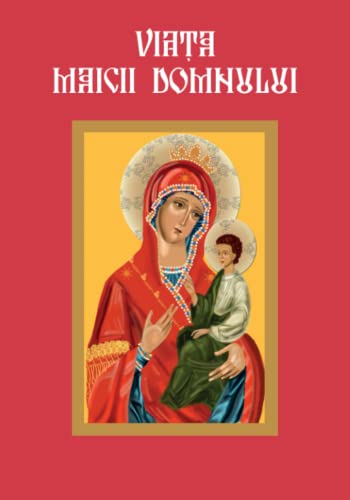 Viata Maicii Domnului: Romanian Edition