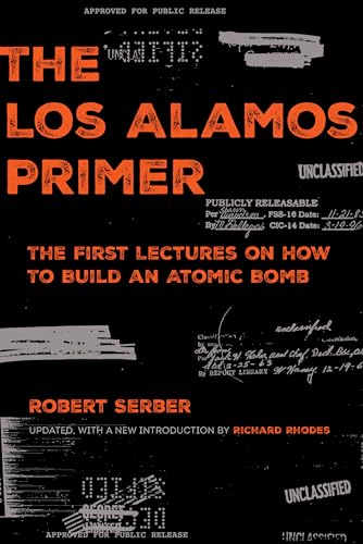 The Los Alamos Primer: The First Lectures on How to Build an Atomic Bomb, Updated with a New Introduction by Richard Rhodes