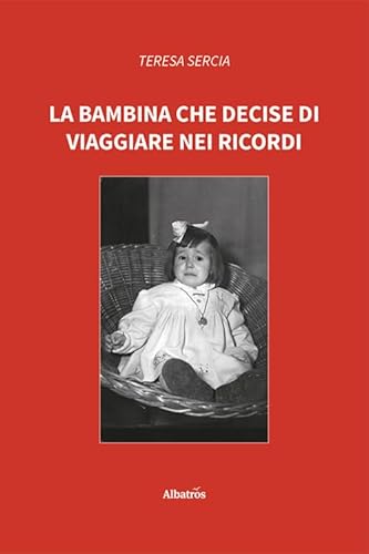 La bambina che decise di viaggiare nei ricordi (Nuove voci. Vite) von Gruppo Albatros Il Filo