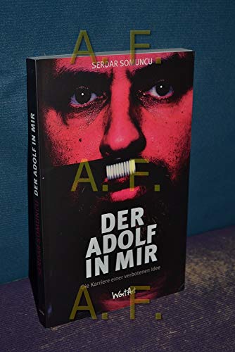 Der Adolf in mir: Die Karriere einer verbotenen Idee: Die Karriere eines verbotenen Buches