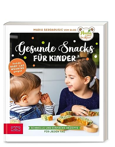 Gesunde Snacks für Kinder: Schnelle und einfache Rezepte für jeden Tag – Nachfolger zu "Mama kocht breifrei", auch für baby-led weaning (BLW) geeignet