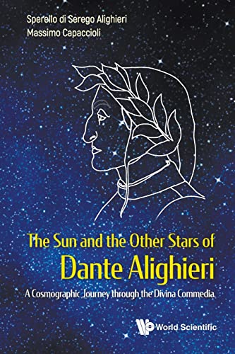 Sun And The Other Stars Of Dante Alighieri, The: A Cosmographic Journey Through The Divina Commedia von WSPC