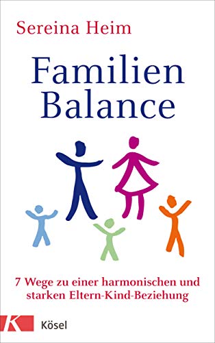 Familienbalance: Wege zu einer harmonischen und starken Eltern-Kind-Beziehung von Ksel-Verlag