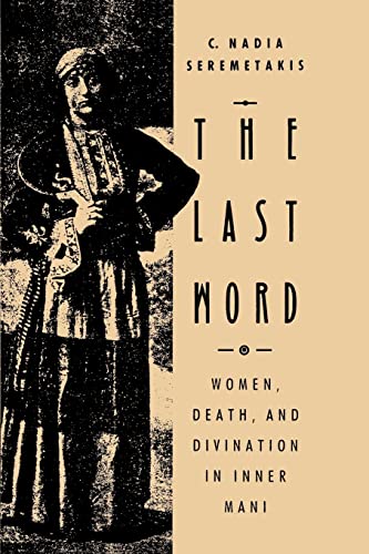 The Last Word: Women, Death, and Divination in Inner Mani von University of Chicago Press