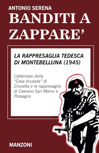 BANDITI A ZAPPARE’: LA RAPPRESAGLIA TEDESCA DI MONTEBELLUNA (1945) von Independently published