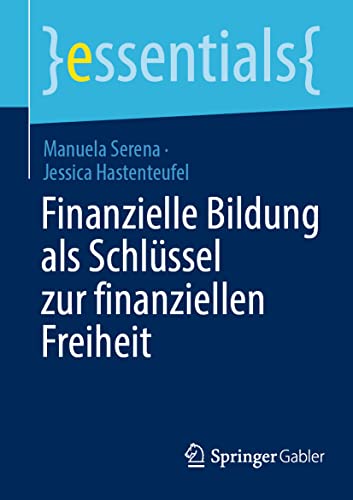 Finanzielle Bildung als Schlüssel zur finanziellen Freiheit (essentials)