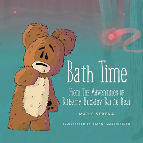 Bath Time: From The Adventures of Bilberry Buckley Bartle Bear von Palmetto Publishing