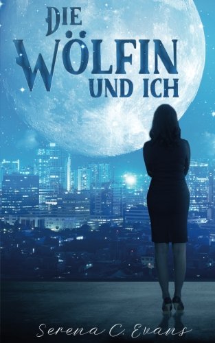 Die Wölfin und ich (BEAL, Band 1) von CreateSpace Independent Publishing Platform