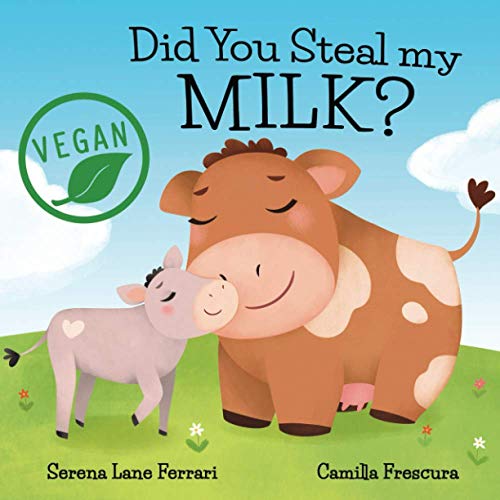 Did You Steal my MILK?: Vegan Kids Journey into Plant Based Alternatives (Save the Planet Books) von Independently published