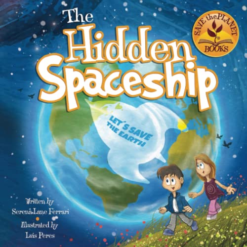 The Hidden Spaceship: An Adventure Into Environmental Awareness (Save The Planet Books, Band 1)