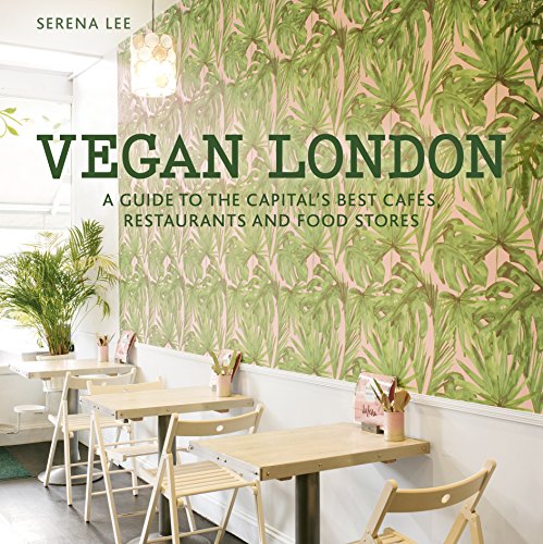 Vegan London: A Guide to the Capital's Best Cafes, Restaurants and Food Stores (London Guides) von White Lion Publishing