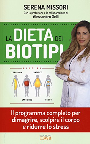 La dieta dei biotipi: Il Programma Completo Per Dimagrire, Scolpire Il Corpo E Ridurre Lo Stress (Salute e benessere) von Edizioni Lswr