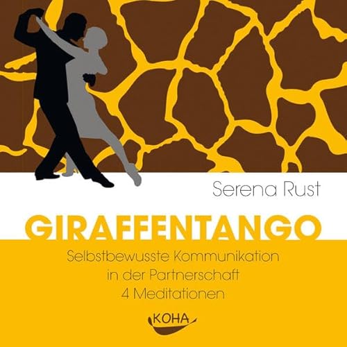 Giraffentango: Selbstbewusste Kommunikation in der Partnerschaft - 4 Meditationen von Koha