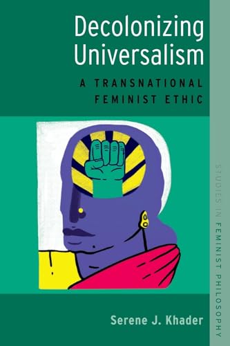 Decolonizing Universalism: A Transnational Feminist Ethic (Studies in Feminist Philosophy) von OUP USA